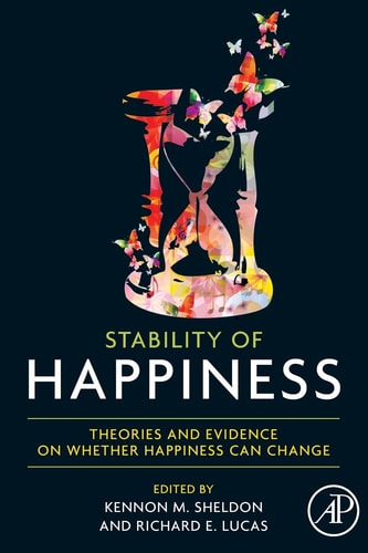 Stability of Happiness Theories and Evidence on Whether Happiness Can Change