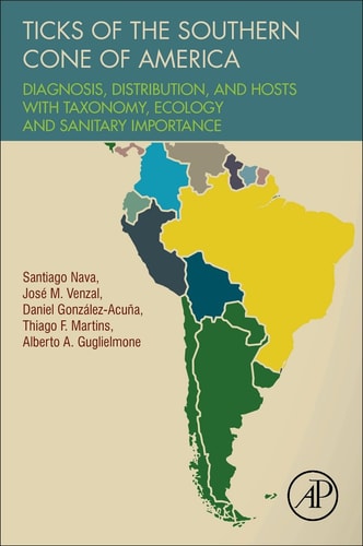 Ticks of the Southern Cone of America Diagnosis, Distribution, and Hosts with Taxonomy, Ecology and Sanitary Importance