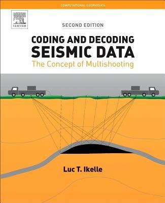 Coding and Decoding: Seismic Data: The Concept of Multishooting Volume 1