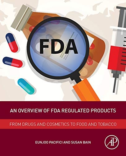 An Overview of FDA Regulated Products From Drugs and Cosmetics to Food and Tobacco