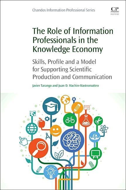 The Role of Information Professionals in the Knowledge Economy: Skills, Profile and a Model for Supporting Scientific Production and Communication
