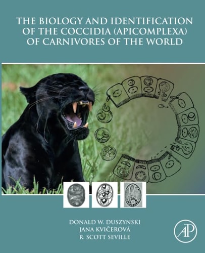 The Biology and Identification of the Coccidia (Apicomplexa) of Carnivores of the World