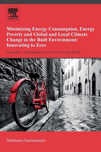 Minimizing Energy Consumption, Energy Poverty and Global and Local Climate Change in the Built Environment: Innovating to Zero Causalities and Impacts in a Zero Concept World