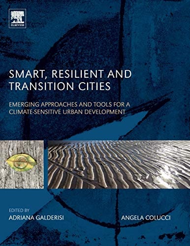 Smart, Resilient and Transition Cities Emerging Approaches and Tools for A Climate-Sensitive Urban Development