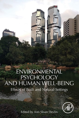 Environmental Psychology and Human Well-Being Effects of Built and Natural Settings