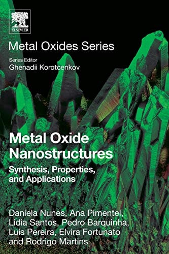 Metal Oxide Nanostructures Synthesis, Properties and Applications