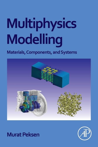 Multiphysics Modeling Materials, Components, and Systems