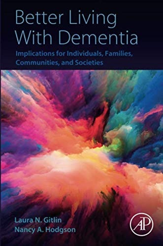 Better Living With Dementia Implications for Individuals, Families, Communities, and Societies