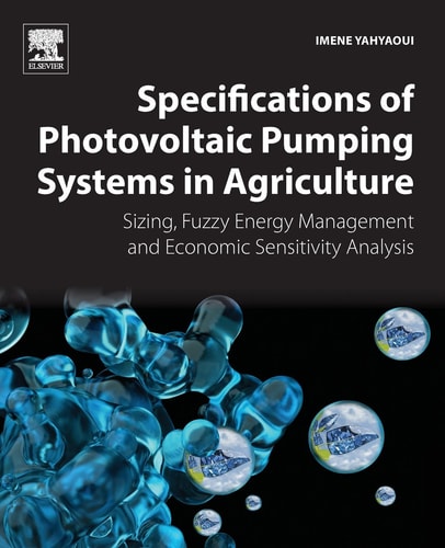 Specifications of Photovoltaic Pumping Systems in Agriculture Sizing, Fuzzy Energy Management and Economic Sensitivity Analysis