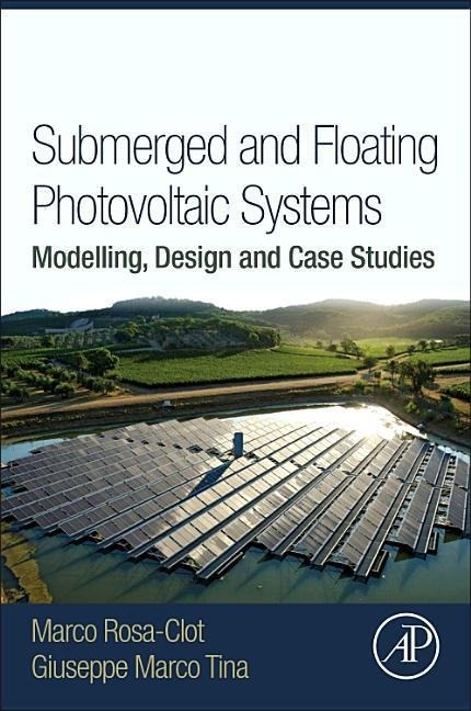 Submerged and Floating Photovoltaic Systems: Modelling, Design and Case Studies