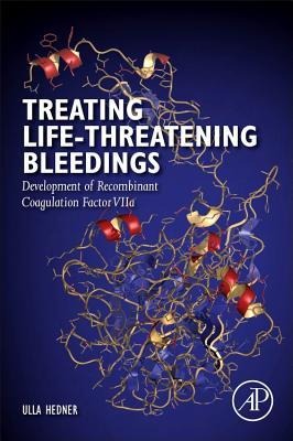 Treating Life-Threatening Bleedings: Development of Recombinant Coagulation Factor Viia