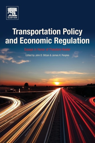 Transportation Policy and Economic Regulation Essays in Honor of Theodore Keeler