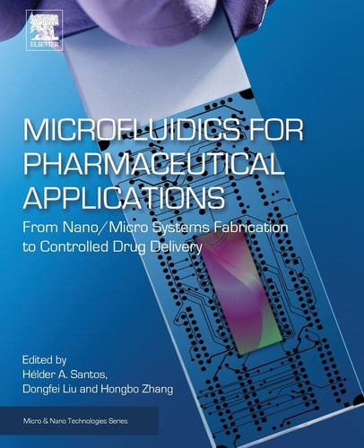 Microfluidics for Pharmaceutical Applications From Nano/Micro Systems Fabrication to Controlled Drug Delivery