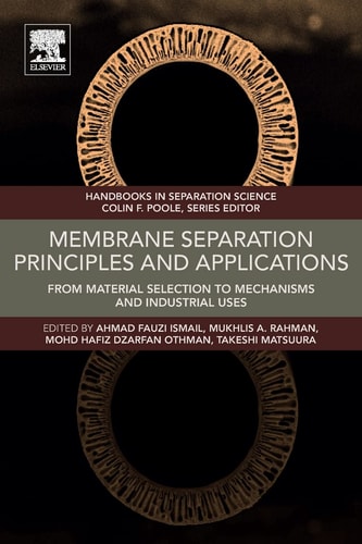 Membrane Separation Principles and Applications From Material Selection to Mechanisms and Industrial Uses