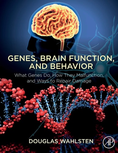 Genes, Brain Function, and Behavior What Genes Do, How They Malfunction, and Ways to Repair Damage