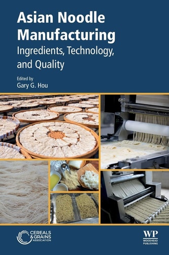 Asian Noodle Manufacturing Ingredients, Technology, and Quality