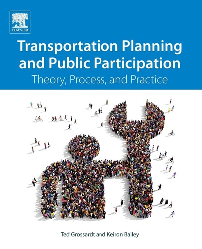 Transportation Planning and Public Participation Theory, Process, and Practice