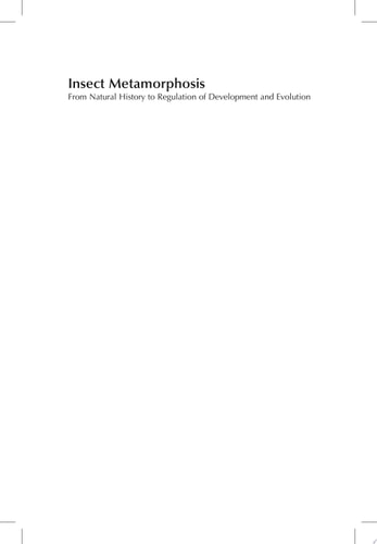 Insect Metamorphosis From Natural History to Regulation of Development and Evolution