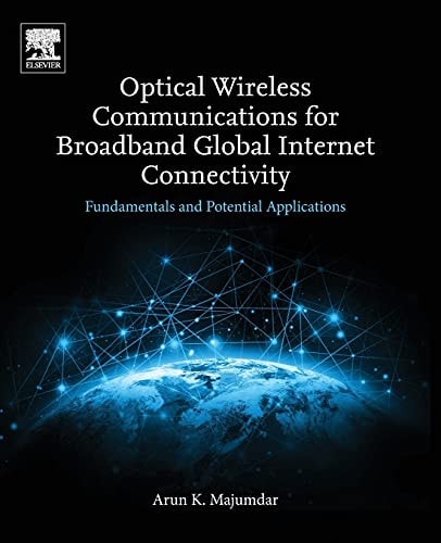 Optical Wireless Communications for Broadband Global Internet Connectivity Fundamentals and Potential Applications