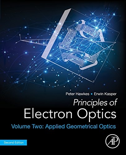 Principles of Electron Optics, Volume 2 Applied Geometrical Optics