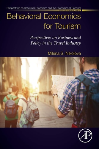Behavioral Economics for Tourism Perspectives on Business and Policy in the Travel Industry
