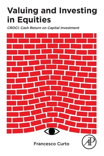 Valuing and Investing in Equities CROCI: Cash Return on Capital Investment
