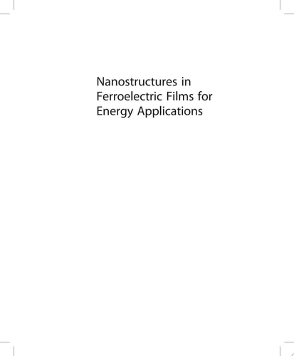 Nanostructures in Ferroelectric Films for Energy Applications Domains, Grains, Interfaces and Engineering Methods