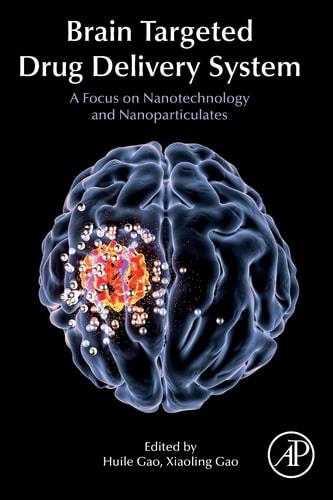 Brain Targeted Drug Delivery Systems A Focus on Nanotechnology and Nanoparticulates