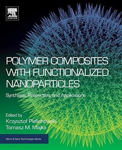 Polymer Composites with Functionalized Nanoparticles Synthesis, Properties, and Applications