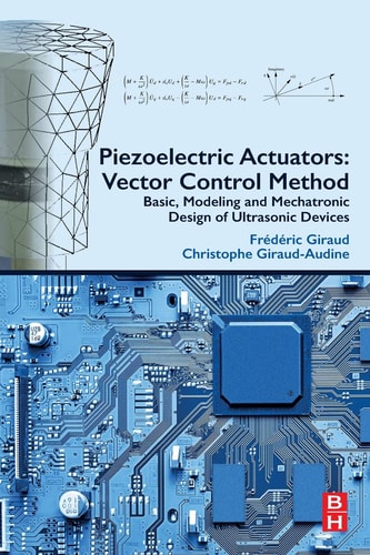 Piezoelectric Actuators: Vector Control Method Basic, Modeling and Mechatronic Design of Ultrasonic Devices