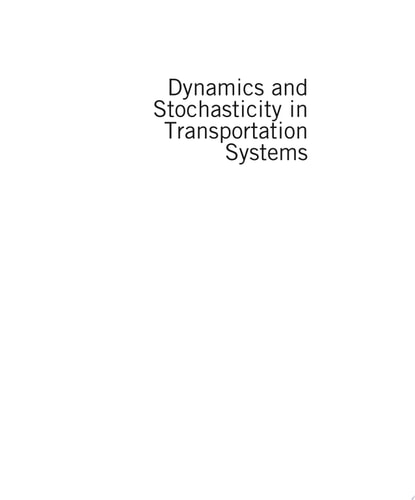 Dynamics and Stochasticity in Transportation Systems Solutions for Transportation Network Modeling