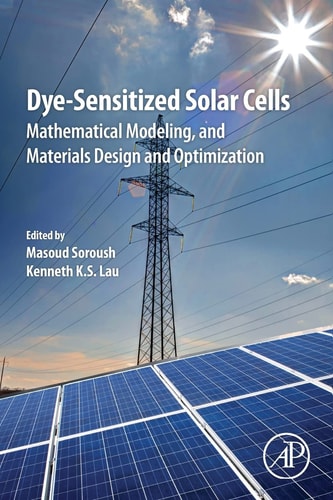 Dye-Sensitized Solar Cells Mathematical Modelling, and Materials Design and Optimization