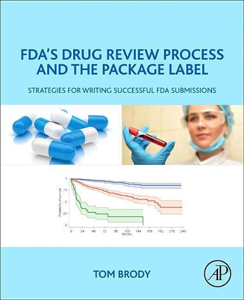 Fdas Drug Review Process and the Package Label: Strategies for Writing Successful FDA Submissions