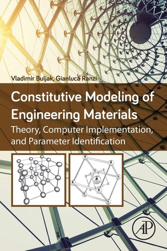 Constitutive Modeling of Engineering Materials Theory, Computer Implementation, and Parameter Identification