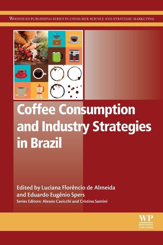 Coffee Consumption and Industry Strategies in Brazil A Volume in the Consumer Science and Strategic Marketing Series