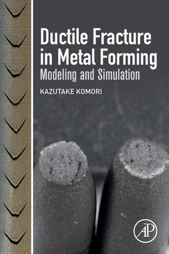 Ductile Fracture in Metal Forming Modeling and Simulation