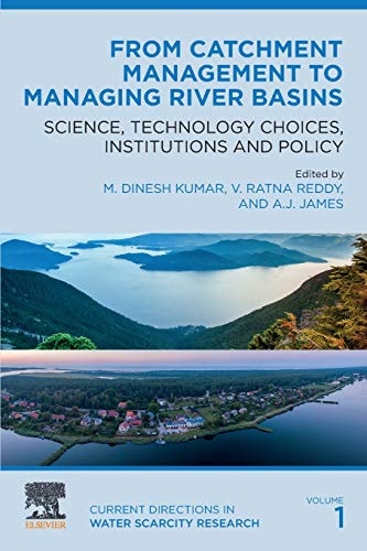 From Catchment Management to Managing River Basins Science, Technology Choices, Institutions and Policy