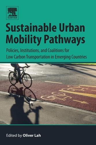 Sustainable Urban Mobility Pathways Policies, Institutions, and Coalitions for Low Carbon Transportation in Emerging Countries