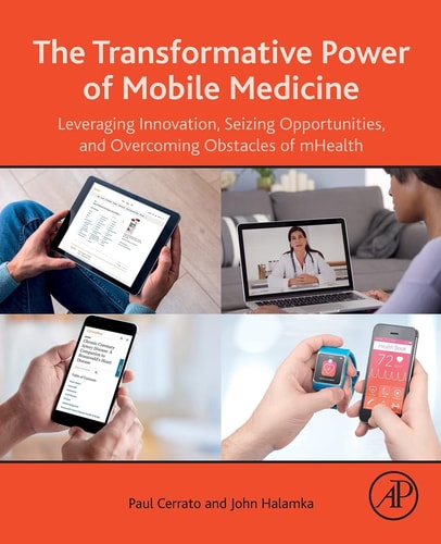 The Transformative Power of Mobile Medicine Leveraging Innovation, Seizing Opportunities and Overcoming Obstacles of mHealth