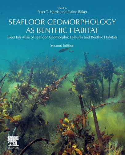 Seafloor Geomorphology as Benthic Habitat GeoHab Atlas of Seafloor Geomorphic Features and Benthic Habitats