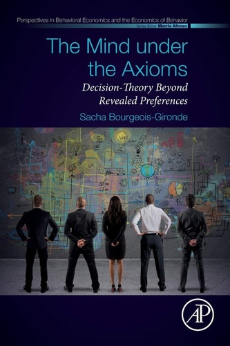 The Mind under the Axioms Decision-Theory Beyond Revealed Preferences
