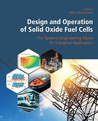 Design and Operation of Solid Oxide Fuel Cells The Systems Engineering Vision for Industrial Application