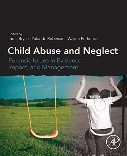Child Abuse and Neglect Forensic Issues in Evidence, Impact and Management