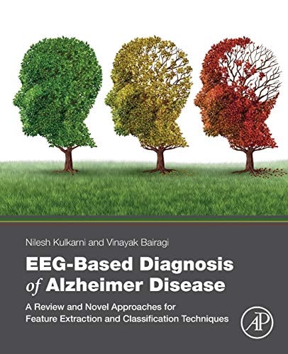 EEG-Based Diagnosis of Alzheimer Disease A Review and Novel Approaches for Feature Extraction and Classification Techniques