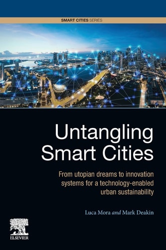 Untangling Smart Cities From Utopian Dreams to Innovation Systems for a Technology-Enabled Urban Sustainability
