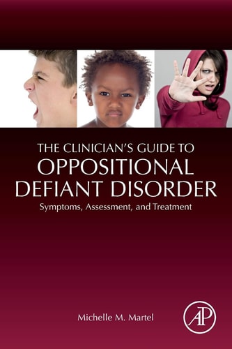 The Clinician's Guide to Oppositional Defiant Disorder Symptoms, Assessment, and Treatment