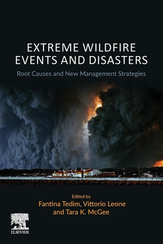 Extreme Wildfire Events and Disasters Root Causes and New Management Strategies