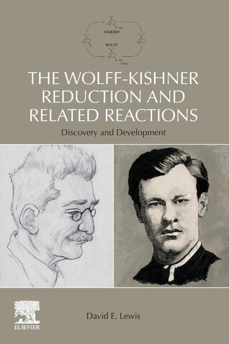 The Wolff-Kishner Reduction and Related Reactions Discovery and Development