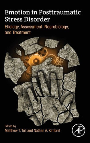 Emotion in Posttraumatic Stress Disorder Etiology, Assessment, Neurobiology, and Treatment
