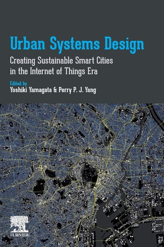 Urban Systems Design Creating Sustainable Smart Cities in the Internet of Things Era